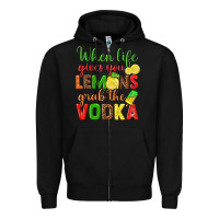 Black when life gives you lemons grab the vodka Zipper Hoodie - texasbilliewilder