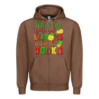 Chestnut when life gives you lemons grab the vodka Zipper Hoodie - texasbilliewilder