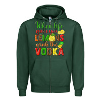Sports Green when life gives you lemons grab the vodka Zipper Hoodie - texasbilliewilder