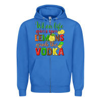 True Royal when life gives you lemons grab the vodka Zipper Hoodie - texasbilliewilder