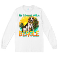 White life is better with a beagle Long Sleeve Tee - texasbilliewilder