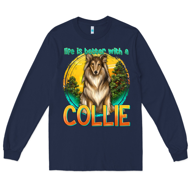 Life Is Better With A Collie Long Sleeve Tee by texasbilliewilder | Teevron