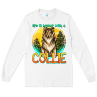 White life is better with a collie Long Sleeve Tee - texasbilliewilder