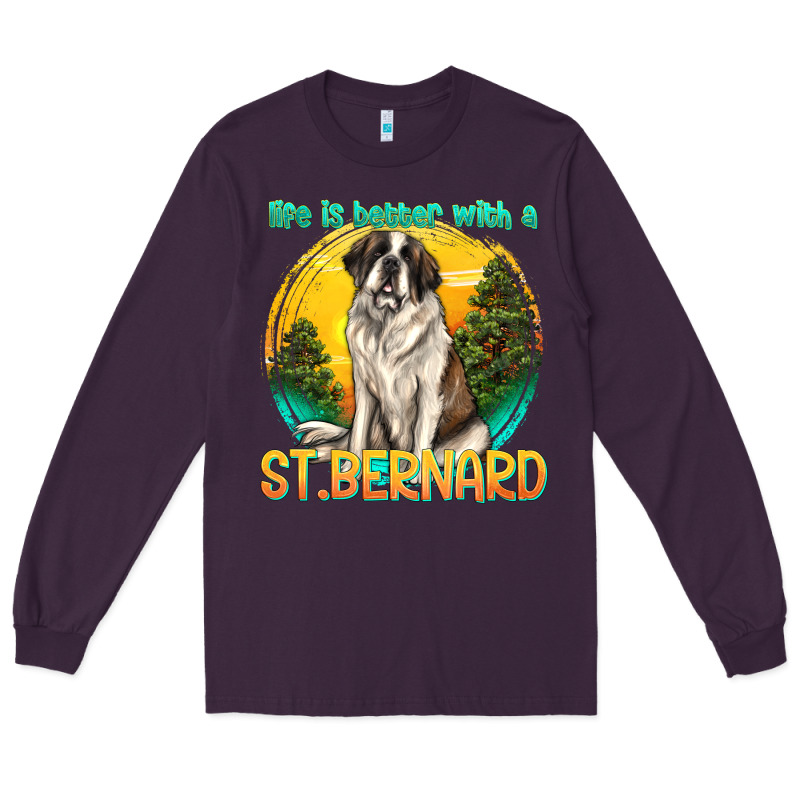 Life Is Better With A St.bernard Long Sleeve Tee by texasbilliewilder | Teevron