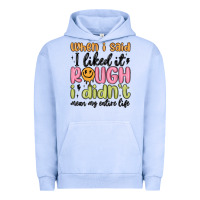 Pigment Grape Ice when i said i liked it rough i didn't mean my enti Urban Hoodie - MaliasSmallBusiness