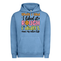Pigment Pebble Blue when i said i liked it rough i didn't mean my enti Urban Hoodie - MaliasSmallBusiness