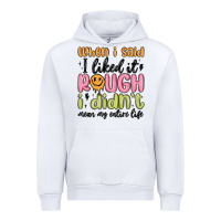 White when i said i liked it rough i didn't mean my enti Urban Hoodie - MaliasSmallBusiness