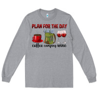 Heather Grey Plan for the day coffee camping wine Long Sleeve Tee - texasbilliewilder
