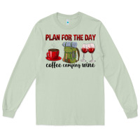 Matcha Plan for the day coffee camping wine Long Sleeve Tee - texasbilliewilder