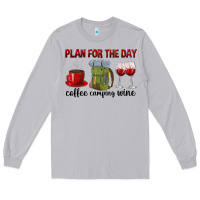 Moon Dust Plan for the day coffee camping wine Long Sleeve Tee - texasbilliewilder