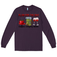 Plum Plan for the day coffee camping wine Long Sleeve Tee - texasbilliewilder