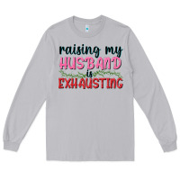 Moon Dust Raising my husband is exhausting Long Sleeve Tee - texasbilliewilder