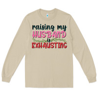 Mushroom Raising my husband is exhausting Long Sleeve Tee - texasbilliewilder