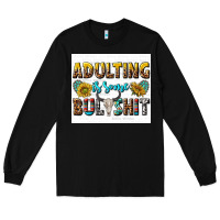 Black adulting is some bullshit Long Sleeve Tee - texasbilliewilder