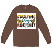 Chestnut adulting is some bullshit Long Sleeve Tee - texasbilliewilder