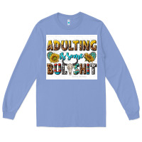 Colony Blue adulting is some bullshit Long Sleeve Tee - texasbilliewilder