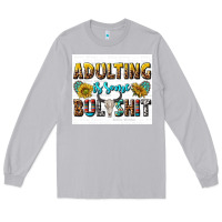 Moon Dust adulting is some bullshit Long Sleeve Tee - texasbilliewilder