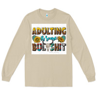Mushroom adulting is some bullshit Long Sleeve Tee - texasbilliewilder