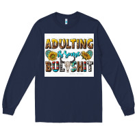 Navy adulting is some bullshit Long Sleeve Tee - texasbilliewilder