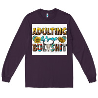 Plum adulting is some bullshit Long Sleeve Tee - texasbilliewilder