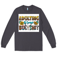 Smoke adulting is some bullshit Long Sleeve Tee - texasbilliewilder