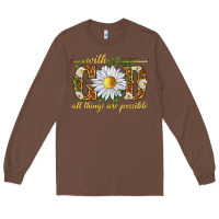 Chestnut With God all things are possible with daisy Long Sleeve Tee - texasbilliewilder