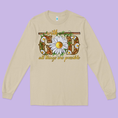 With God All Things Are Possible With Daisy Long Sleeve Tee Designed By Texasbilliewilder