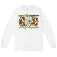 White With God all things are possible with daisy Long Sleeve Tee - texasbilliewilder