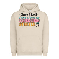 Pigment French Oak sorry i can t i have to feed my sourdough starter Urban Hoodie - MaliasSmallBusiness