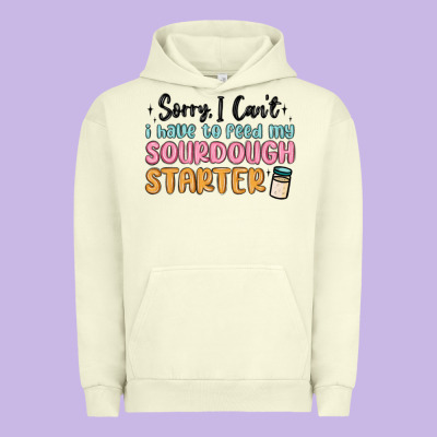 Sorry I Can T I Have To Feed My Sourdough Starter Urban Hoodie Designed By Maliassmallbusiness