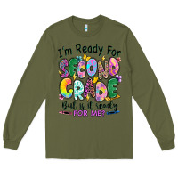 Army Green I'm ready for second grade but is it ready for me Long Sleeve Tee - RanaPortraitStore
