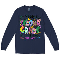 Navy I'm ready for second grade but is it ready for me Long Sleeve Tee - RanaPortraitStore
