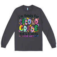 Smoke I'm ready for second grade but is it ready for me Long Sleeve Tee - RanaPortraitStore