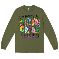 Army Green I'm ready for third grade but is it ready for me Long Sleeve Tee - RanaPortraitStore