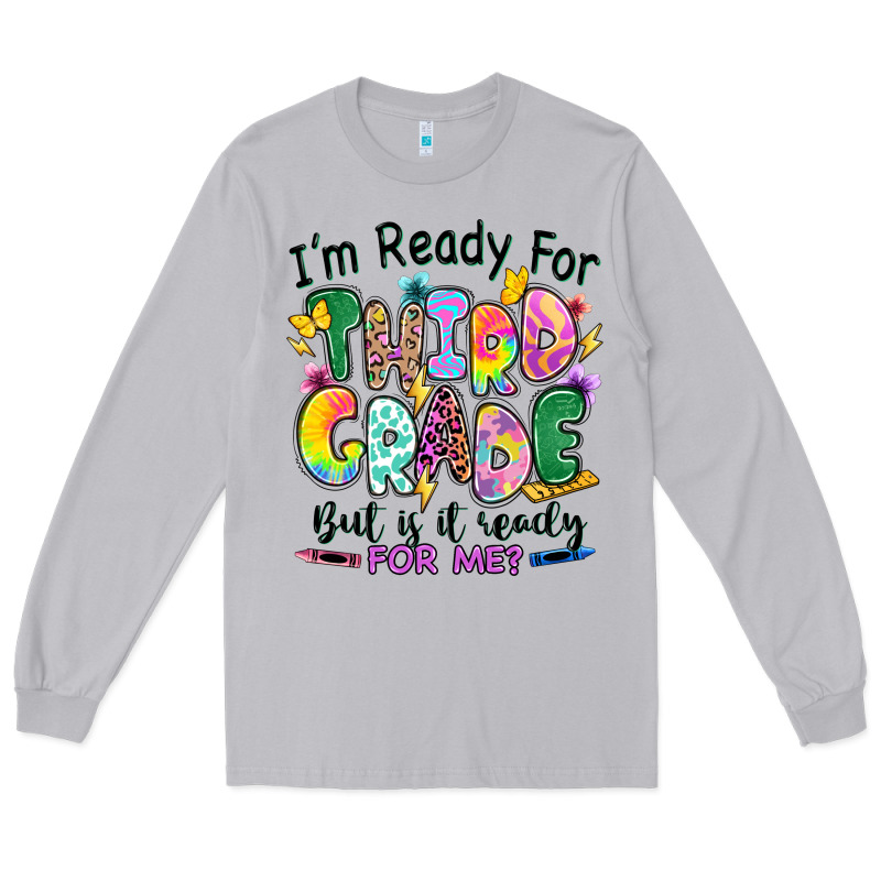 I'm Ready For Third Grade But Is It Ready For Me Long Sleeve Tee by RanaPortraitStore | Teevron