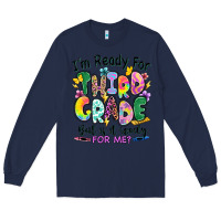 Navy I'm ready for third grade but is it ready for me Long Sleeve Tee - RanaPortraitStore