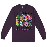 Plum I'm ready for third grade but is it ready for me Long Sleeve Tee - RanaPortraitStore
