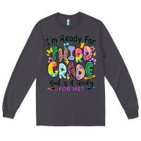 Smoke I'm ready for third grade but is it ready for me Long Sleeve Tee - RanaPortraitStore