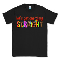 Black lets get one thing straight Classic Tee - texasbilliewilder