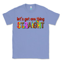 Colony Blue lets get one thing straight Classic Tee - texasbilliewilder