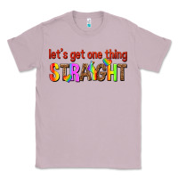 Lilac lets get one thing straight Classic Tee - texasbilliewilder