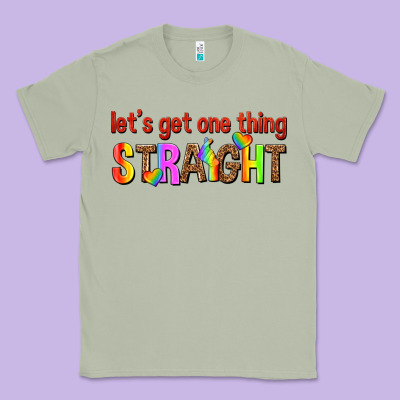 Classic Tee lets get one thing straight