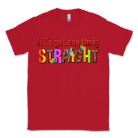 Red lets get one thing straight Classic Tee - texasbilliewilder