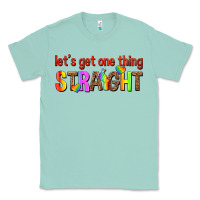 Seafoam lets get one thing straight Classic Tee - texasbilliewilder