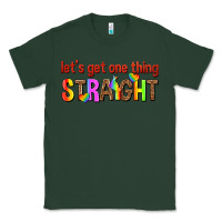 Sports Green lets get one thing straight Classic Tee - texasbilliewilder