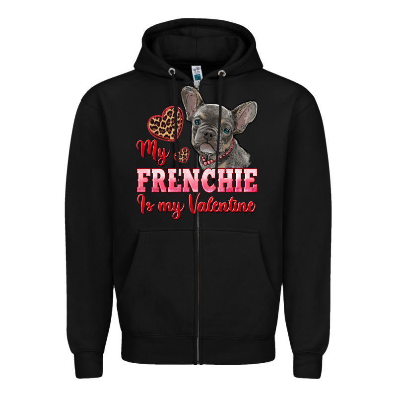My Frenchie Is My Valentine Zipper Hoodie by RanaPortraitStore | Teevron