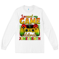 White I paused my game celebrate Juneteenth Long Sleeve Tee - texasbilliewilder