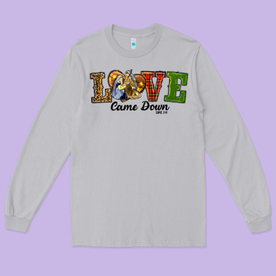 Long Sleeve Tee Love Came Down Baby Jesus Christmas