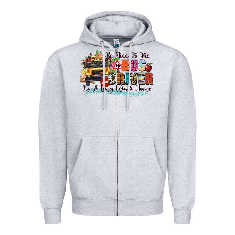 Be Nice To The Bus Driver Its A Long Walk Home Zipper Hoodie by texasbilliewilder | Teevron