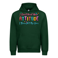 Forest Green i don't need your attitude i brought my own Urban Hoodie - MaliasSmallBusiness